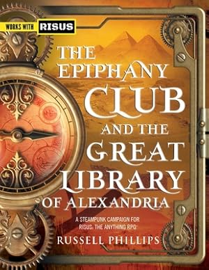 Seller image for The Epiphany Club and the Great Library of Alexandria: A Steampunk campaign for RISUS: The Anything RPG (Paperback or Softback) for sale by BargainBookStores