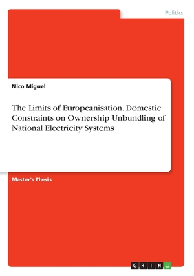 Seller image for The Limits of Europeanisation. Domestic Constraints on Ownership Unbundling of National Electricity Systems (Paperback or Softback) for sale by BargainBookStores