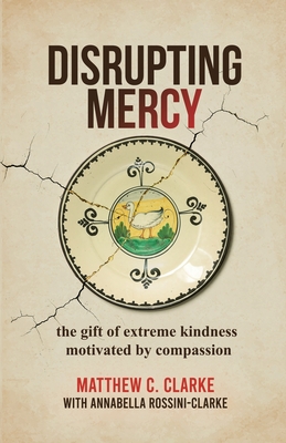 Seller image for Disrupting Mercy: The gift of extreme kindness motivated by compassion (Paperback or Softback) for sale by BargainBookStores