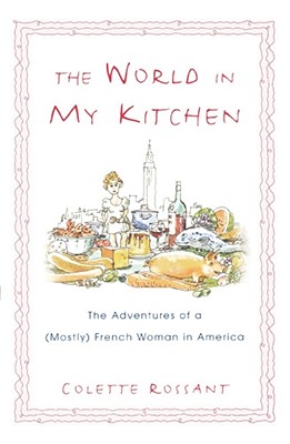 Bild des Verkufers fr The World in My Kitchen: The Adventures of a (Mostly) French Woman in New York (Paperback or Softback) zum Verkauf von BargainBookStores