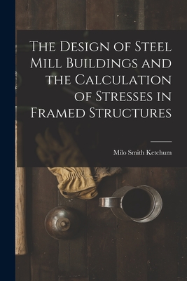 Image du vendeur pour The Design of Steel Mill Buildings and the Calculation of Stresses in Framed Structures (Paperback or Softback) mis en vente par BargainBookStores