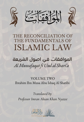 Seller image for The Reconciliation of the Fundamentals of Islamic Law: Volume 2 - Al Muwafaqat fi Usul al Shari'a: ???????&# (Paperback or Softback) for sale by BargainBookStores