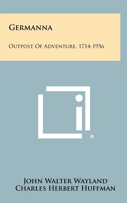Immagine del venditore per Germanna: Outpost of Adventure, 1714-1956 (Hardback or Cased Book) venduto da BargainBookStores