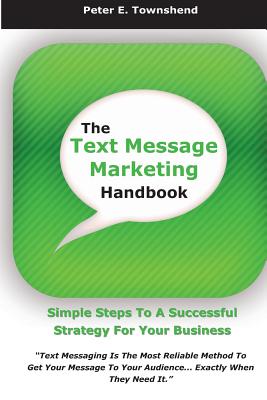 Seller image for The Text Message Marketing Handbook: Simple Steps To A Successful Strategy for Your Business (Paperback or Softback) for sale by BargainBookStores