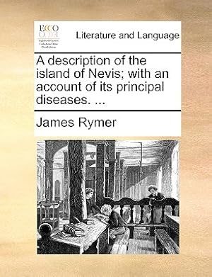 Imagen del vendedor de A Description of the Island of Nevis; With an Account of Its Principal Diseases. . (Paperback or Softback) a la venta por BargainBookStores