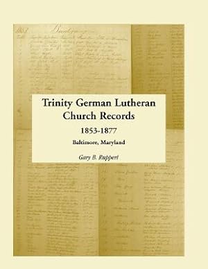 Imagen del vendedor de Trinity German Lutheran Church Records, 1853-1877: Baltimore, Maryland (Paperback or Softback) a la venta por BargainBookStores