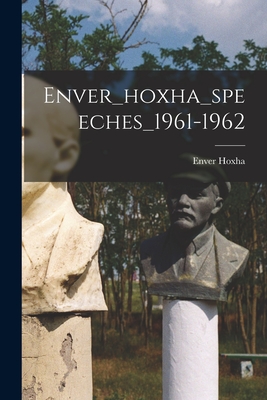 Imagen del vendedor de Enver_hoxha_speeches_1961-1962 (Paperback or Softback) a la venta por BargainBookStores