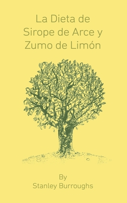 Seller image for La Dieta de Sirope de Arce y Zumo de Limon (The Master Cleanser, Spanish Edition) (Hardback or Cased Book) for sale by BargainBookStores