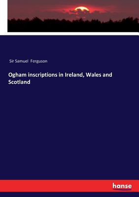 Imagen del vendedor de Ogham inscriptions in Ireland, Wales and Scotland (Paperback or Softback) a la venta por BargainBookStores