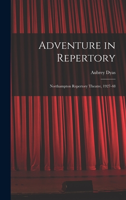 Imagen del vendedor de Adventure in Repertory: Northampton Repertory Theatre, 1927-48 (Hardback or Cased Book) a la venta por BargainBookStores