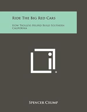 Seller image for Ride The Big Red Cars: How Trolleys Helped Build Southern California (Paperback or Softback) for sale by BargainBookStores