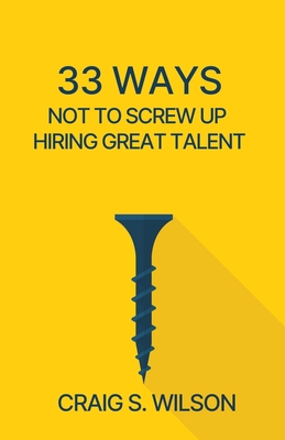 Seller image for 33 Ways Not to Screw Up Hiring Great Talent (Paperback or Softback) for sale by BargainBookStores