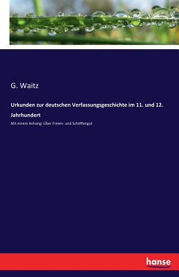 Seller image for Urkunden zur deutschen Verfassungsgeschichte im 11. und 12. Jahrhundert: Mit einem Anhang: �ber Freien- und Sch�ffengut (Paperback or Softback) for sale by BargainBookStores