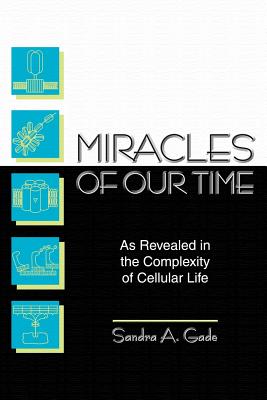 Seller image for Miracles of Our Time: As Revealed in the Complexity of Cellular Life (Paperback or Softback) for sale by BargainBookStores