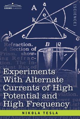 Image du vendeur pour Experiments with Alternate Currents of High Potential and High Frequency (Paperback or Softback) mis en vente par BargainBookStores