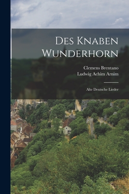 Image du vendeur pour Des Knaben Wunderhorn: Alte Deutsche Lieder (Paperback or Softback) mis en vente par BargainBookStores