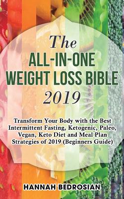 Image du vendeur pour The All-in-One Weight Loss Bible 2019: Transform Your Body with the Best Intermittent Fasting, Ketogenic, Paleo, Vegan, Keto Diet and Meal Plan Strate (Paperback or Softback) mis en vente par BargainBookStores