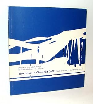 Sportstadion Chemnitz 2002. Objekt zwischen Landschaft und Himmel. Katalog zur Ausstellung Februa...