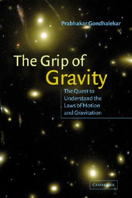 Seller image for The Grip of Gravity: The Quest to Understand the Laws of Motion and Gravitation (Hardback or Cased Book) for sale by BargainBookStores