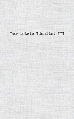 Image du vendeur pour Der letzte Idealist III (Paperback or Softback) mis en vente par BargainBookStores