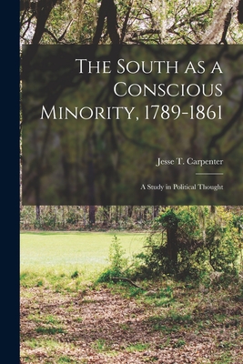 Immagine del venditore per The South as a Conscious Minority, 1789-1861; a Study in Political Thought (Paperback or Softback) venduto da BargainBookStores