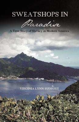 Bild des Verkufers fr Sweatshops in Paradise: A True Story of Slavery in Modern America (Paperback or Softback) zum Verkauf von BargainBookStores