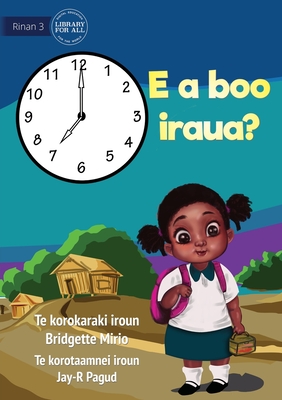 Image du vendeur pour What Time Is It? - E a boo iraua? (Te Kiribati) (Paperback or Softback) mis en vente par BargainBookStores