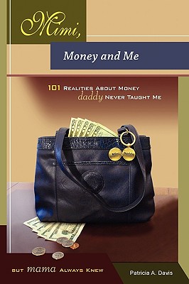 Seller image for Mimi, Money and Me, 101 Realities about Money Daddy Never Taught Me But Mama Always Knew (Paperback or Softback) for sale by BargainBookStores
