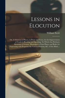 Seller image for Lessons in Elocution: or, A Selection of Pieces, in Prose and Verse, for the Improvement of Youth in Reading and Speaking. To Which Are Pref (Paperback or Softback) for sale by BargainBookStores
