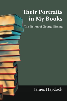 Seller image for Their Portraits in My Books: The Fiction of George Gissing (Paperback or Softback) for sale by BargainBookStores
