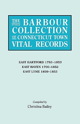 Seller image for Barbour Collection of Connecticut Town Vital Records. Volume 10: East Hartford 1783-1853, East Haven 1700-1852, East Lyme 1839-1853 (Paperback or Softback) for sale by BargainBookStores