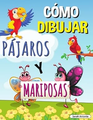 Seller image for C�mo Dibujar P�jaros Y Mariposas: Libro de actividades paso a paso, Aprende a dibujar p�jaros y mariposas, Libro de trabajo f�cil y divertido para ni� (Paperback or Softback) for sale by BargainBookStores