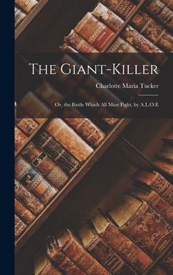Seller image for The Giant-Killer: Or, the Battle Which All Must Fight, by A.L.O.E (Hardback or Cased Book) for sale by BargainBookStores