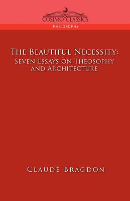 Seller image for The Beautiful Necessity, Seven Essays on Theosophy and Architecture (Paperback or Softback) for sale by BargainBookStores