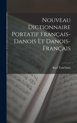 Image du vendeur pour Nouveau Dictionnaire Portatif Fran�ais-Danois Et Danois-Fran�ais (Hardback or Cased Book) mis en vente par BargainBookStores