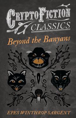Seller image for Beyond the Banyans (Cryptofiction Classics - Weird Tales of Strange Creatures) (Paperback or Softback) for sale by BargainBookStores