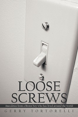 Seller image for Loose Screws: Anecdotes from a Bronx boy who has lived around the world (Paperback or Softback) for sale by BargainBookStores