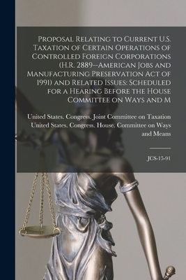 Imagen del vendedor de Proposal Relating to Current U.S. Taxation of Certain Operations of Controlled Foreign Corporations (H.R. 2889--American Jobs and Manufacturing Preser (Paperback or Softback) a la venta por BargainBookStores