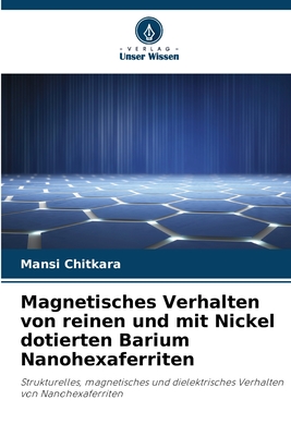 Imagen del vendedor de Magnetisches Verhalten von reinen und mit Nickel dotierten Barium Nanohexaferriten (Paperback or Softback) a la venta por BargainBookStores