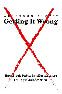 Imagen del vendedor de Getting It Wrong: How Black Public Intellectuals Are Failing Black America (Paperback or Softback) a la venta por BargainBookStores