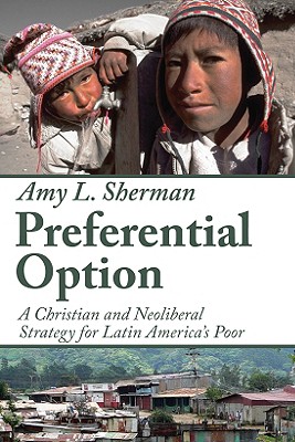 Bild des Verkufers fr Preferential Option: A Christian and Neoliberal Strategy for Latin America's Poor (Paperback or Softback) zum Verkauf von BargainBookStores