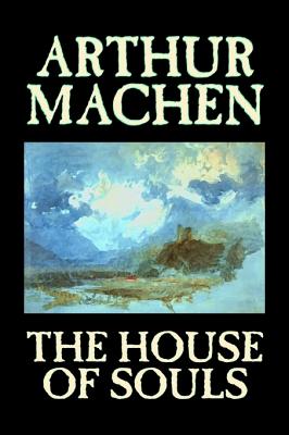 Image du vendeur pour The House of Souls by Arthur Machen, Fiction, Classics, Literary, Horror (Hardback or Cased Book) mis en vente par BargainBookStores