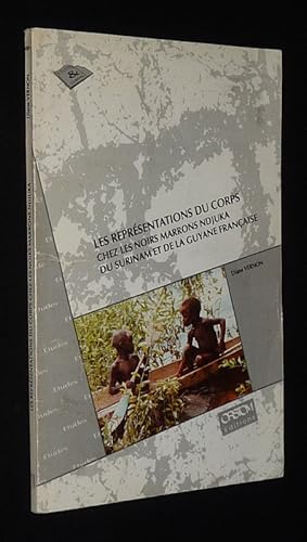 Image du vendeur pour Les Reprsentations du corps chez les noirs marrons Ndjuke du Surinam et de la Guyane franaise mis en vente par Abraxas-libris