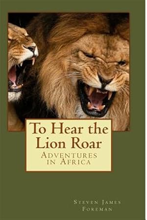 Immagine del venditore per To Hear the Lion Roar : Adventures in Africa venduto da GreatBookPrices