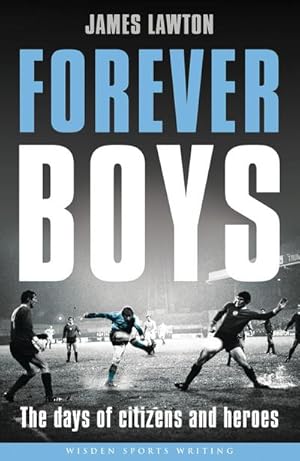 Bild des Verkufers fr Forever Boys : The Days of Citizens and Heroes zum Verkauf von AHA-BUCH GmbH