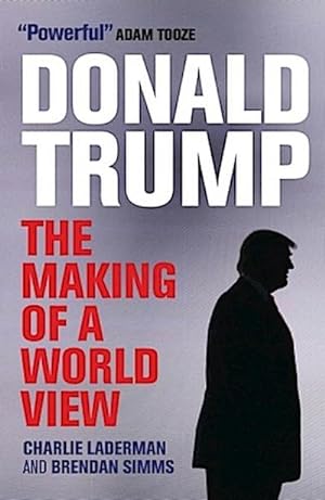 Bild des Verkufers fr Donald Trump : The Making of a World View zum Verkauf von Smartbuy
