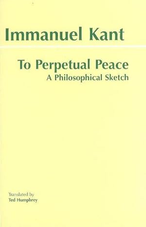 Bild des Verkufers fr To Perpetual Peace : A Philosophical Sketch zum Verkauf von Smartbuy