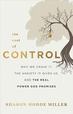 Bild des Verkufers fr The Cost of Control : Why We Crave It, the Anxiety It Gives Us, and the Real Power God Promises zum Verkauf von Smartbuy