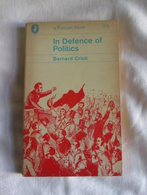 Bild des Verkufers fr In Defence of Politics zum Verkauf von MacKellar Art &  Books