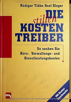 Bild des Verkufers fr Die stillen Kostentreiber : so senken Sie Bro-, Verwaltungs- und Dienstleistungskosten zum Verkauf von ANTIQUARIAT.WIEN Fine Books & Prints